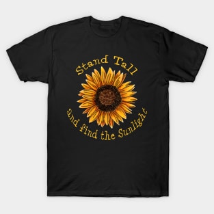 Find the Sunlight, Sunflower Art T-Shirt